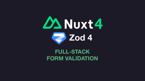 Title image for full-stack form validation in nuxt 4 with zod 4